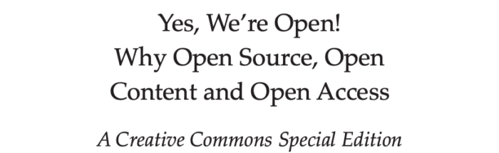 A Creative Commons Special Issue: Yes, We’re Open! Why Open Source, Open Content and Open Access