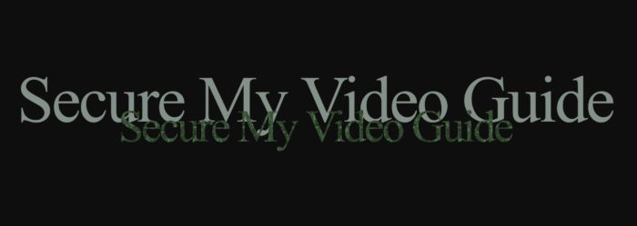 Secure My Video Guide